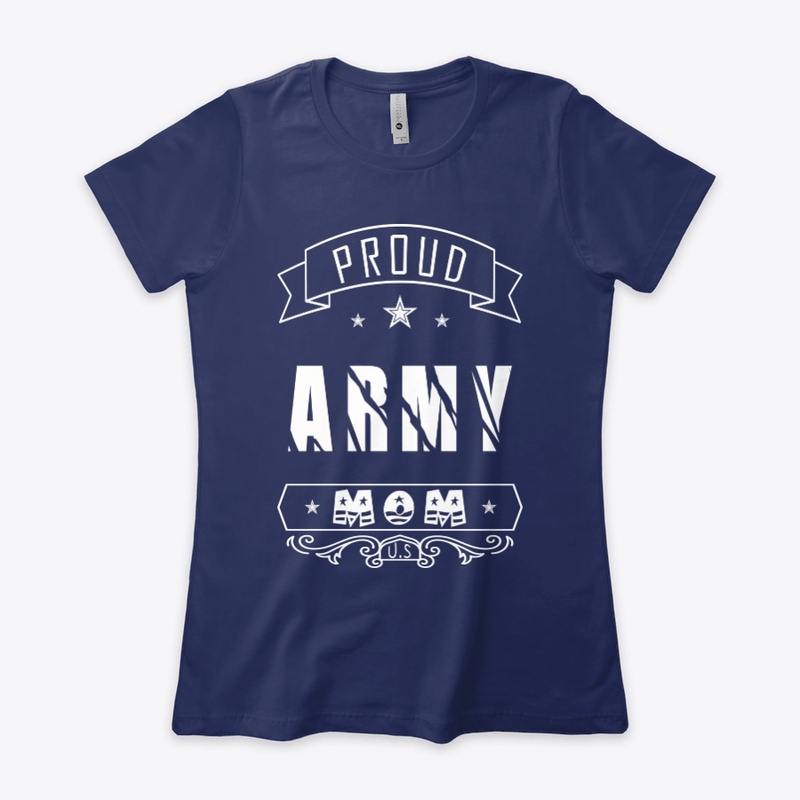 PROUD SOLDIER'S MOM- ARMY WOMEN T SHIRT.