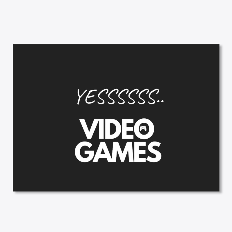 YES , video games ,for gamers.