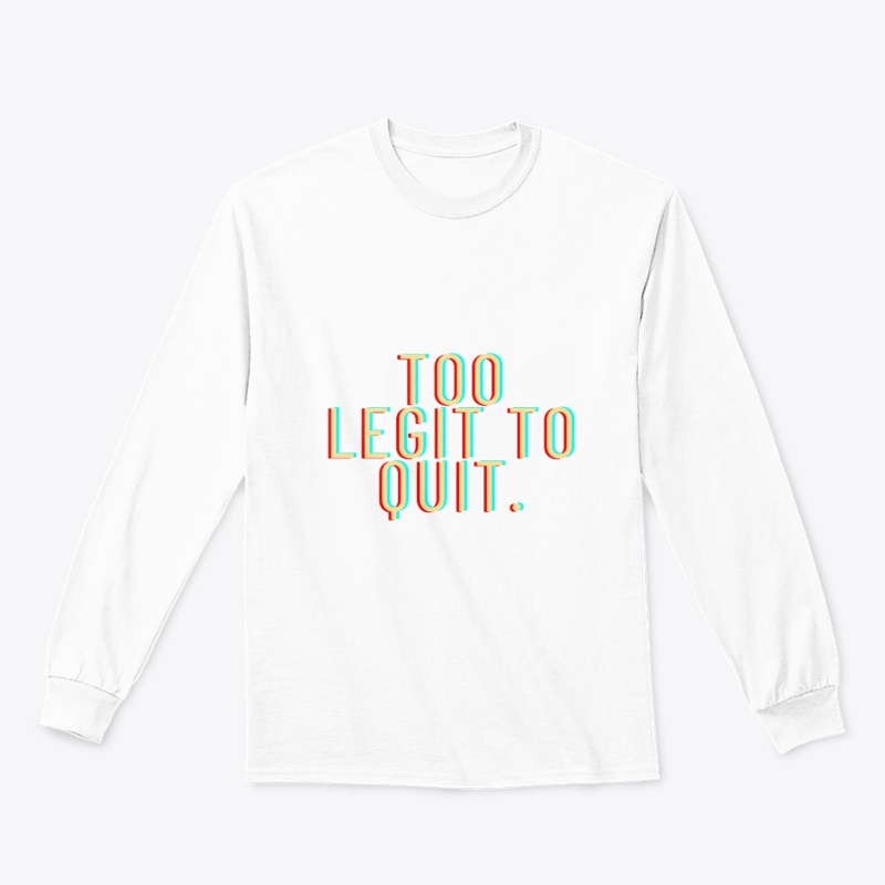 Too Legit to Quit" T-Shirt Design