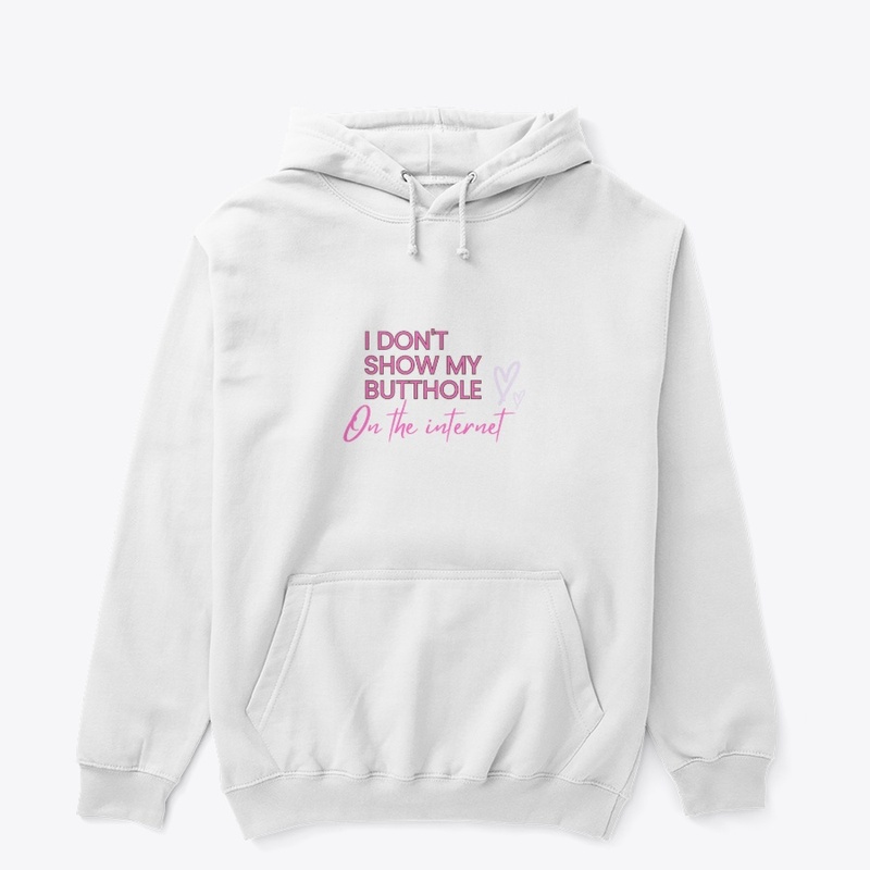 I Don't Show My Butthole on the Internet