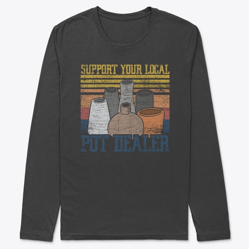 Support Your Local - Pot Dealer