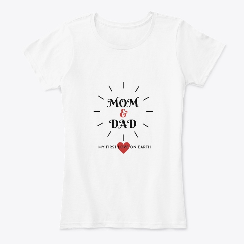 Mom and Dad t shirts 