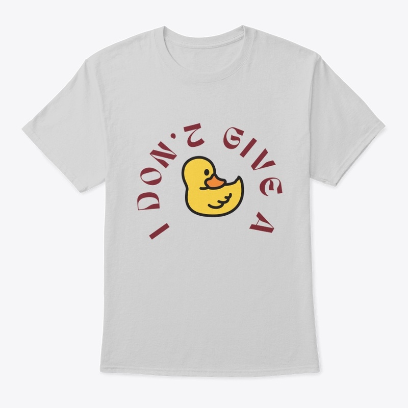 funny t-shirt i don't give a duck