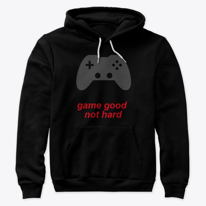 game good not hard 