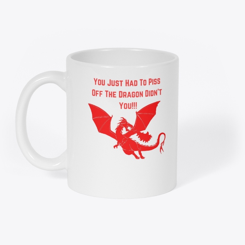 You Just Had To Piss Off The Dragon