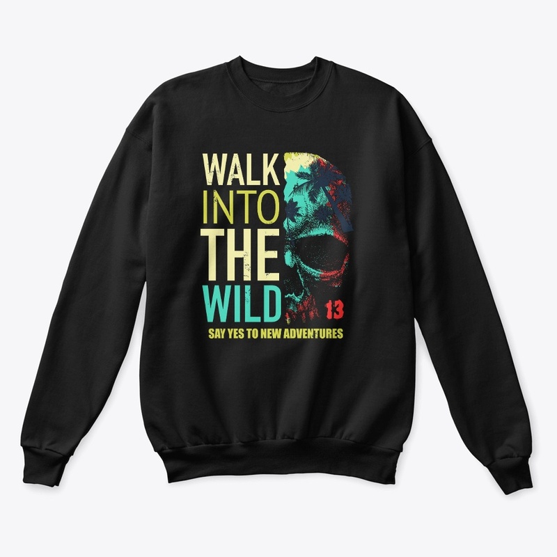 Walk Into the Wild Premium Sweatshirt