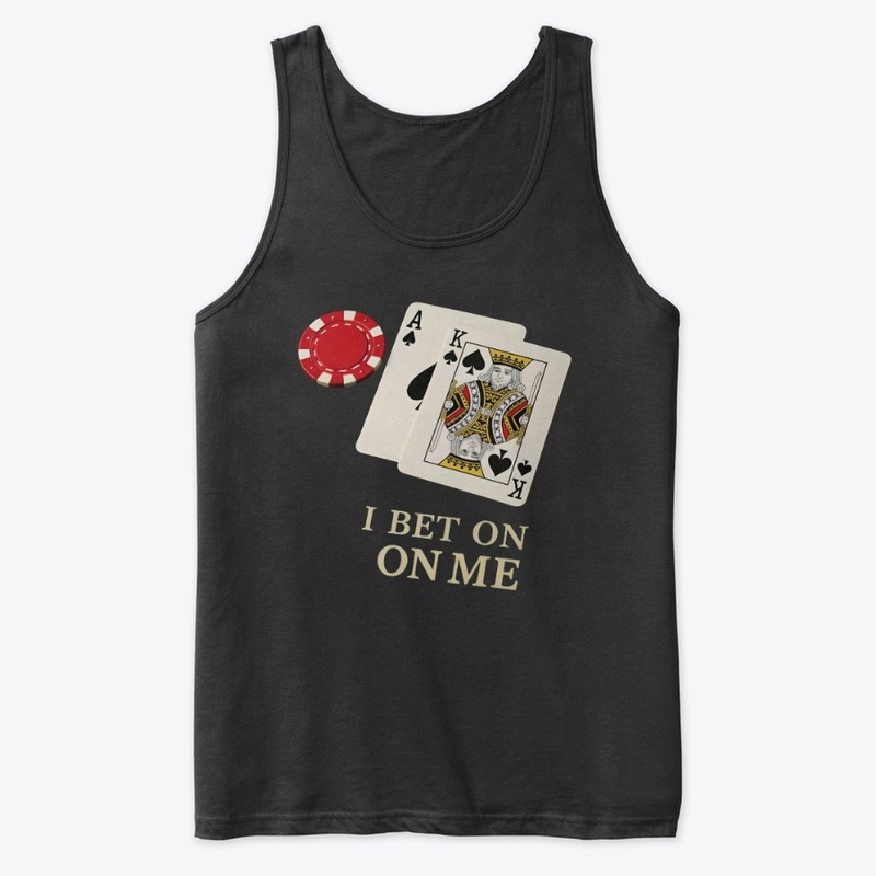 I Always Bet on Me - Premium Tank Top