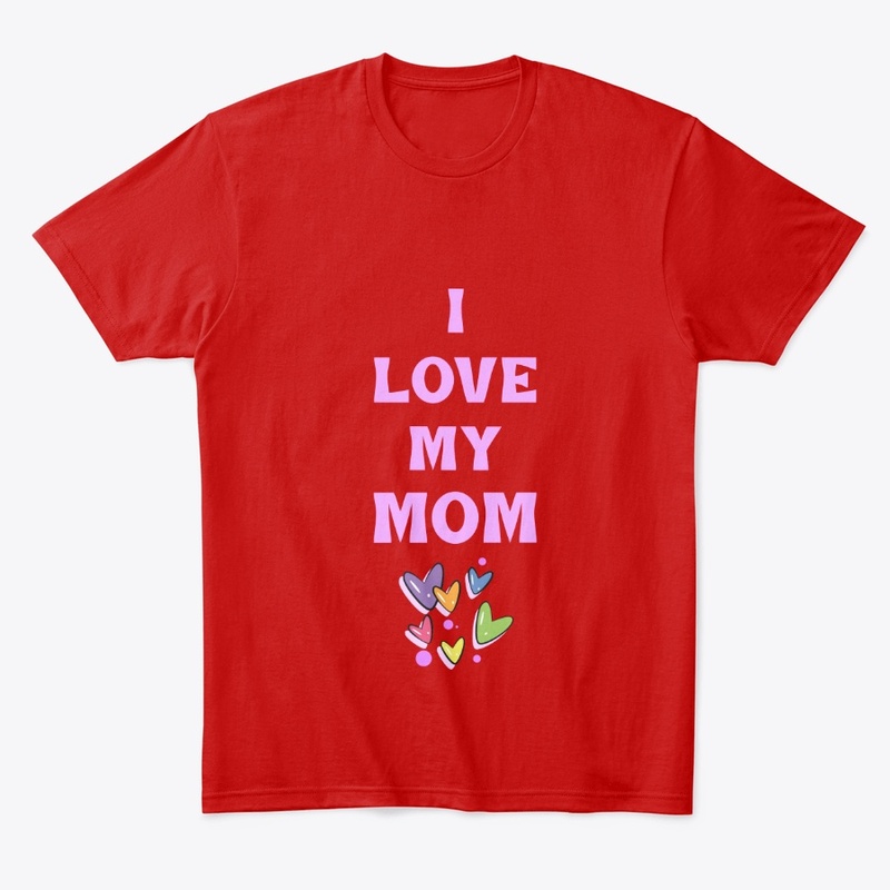 I LOVE MY MOM