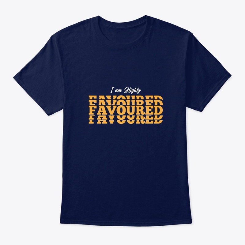 I am Highly Favoured T-Shirt