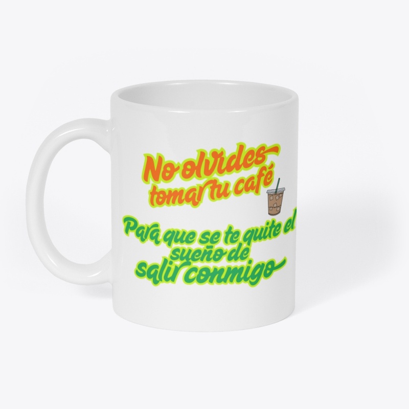 No olvides Tomar tu café