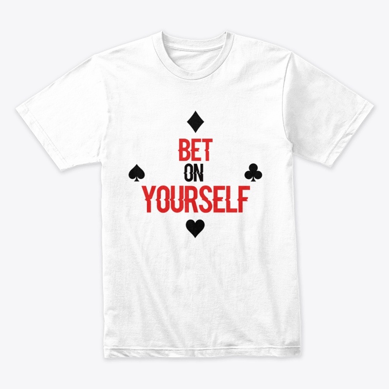 ♠♦ BET ON YOURSELF ♥♣