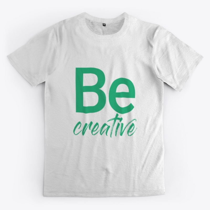 Be creative | Man T-shirt