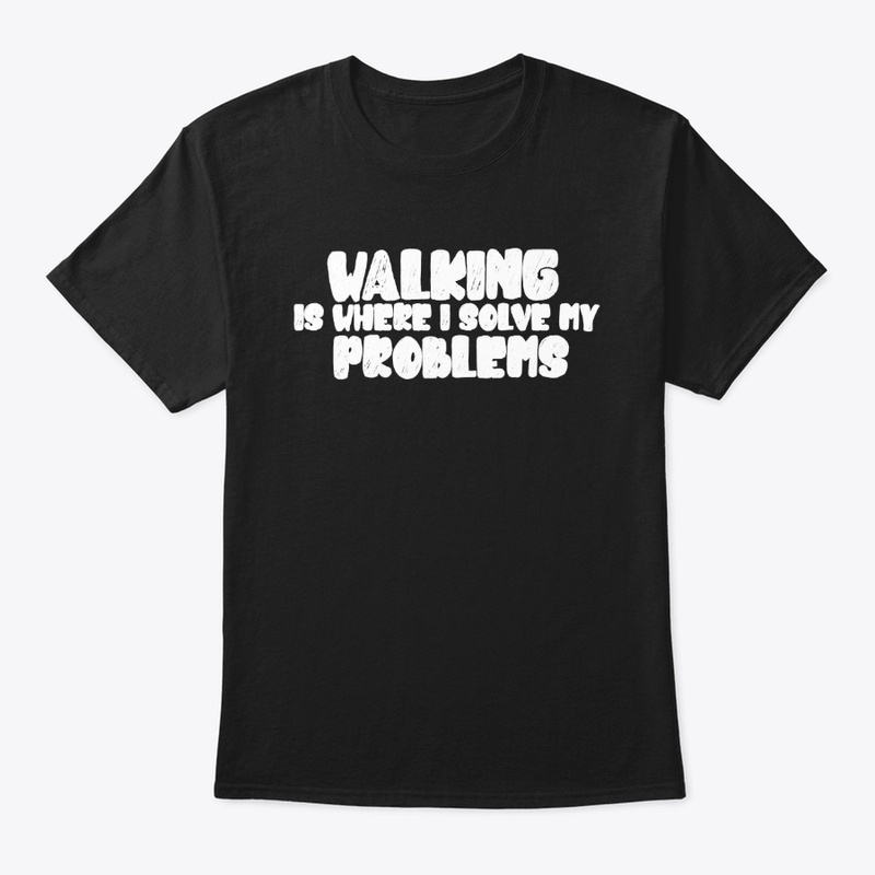 Walking is where i solve my problems