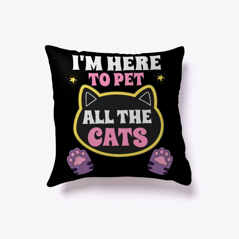 I'm Here To Pet All Cats Owners Gift