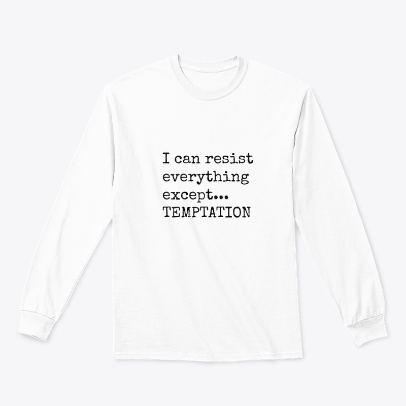 I Resist Everything Except Temptation