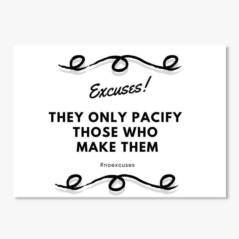 No Excuses...Seriously.