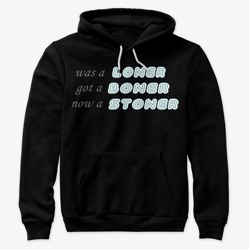 LONER BONER STONER