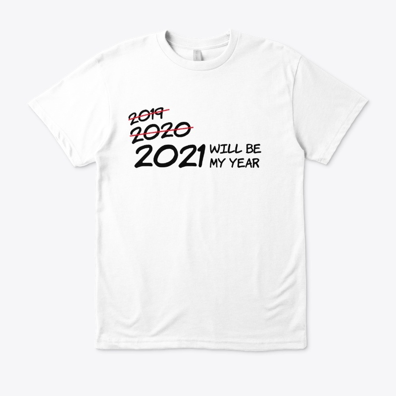2021 WILL BE MY YEAR