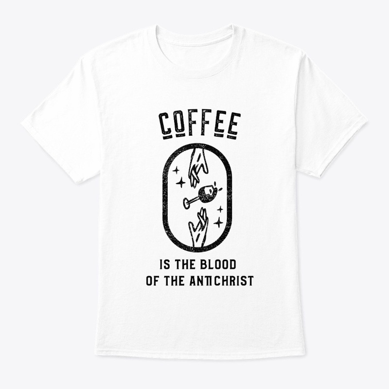 Coffee is the Blood of the Antichrist