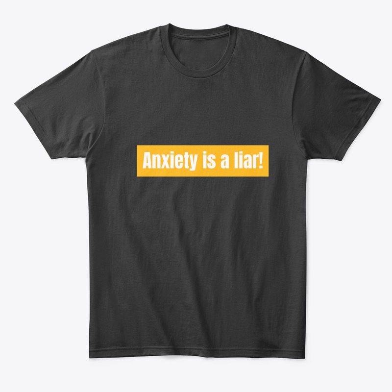 Anxiety is a Liar (in yellow)