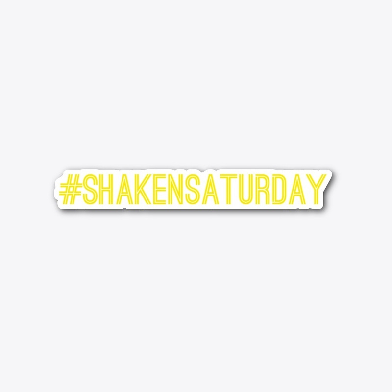 #ShakenSaturday