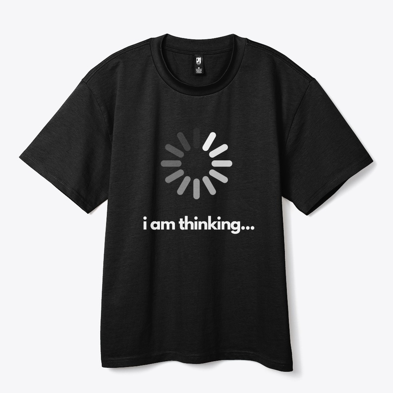 i am thinking