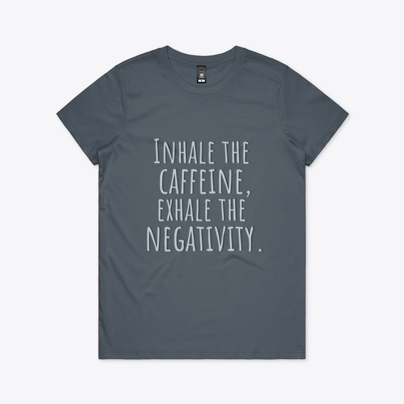 Inhale Caffeine, Exhale Negativity