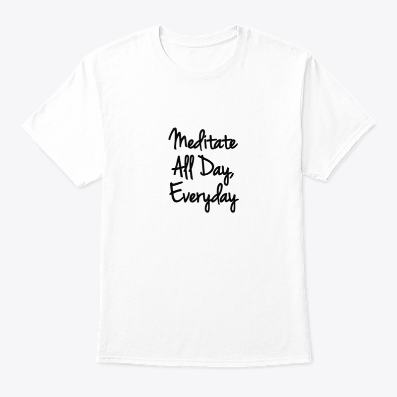 Meditate All Day, Everday 