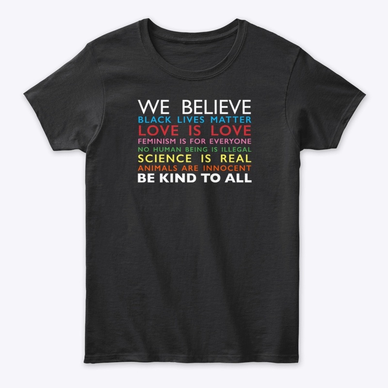 We Believe... Be Kind to All