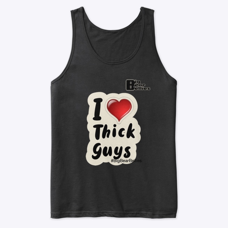 I ♥️ THICK GUYS (BBB)