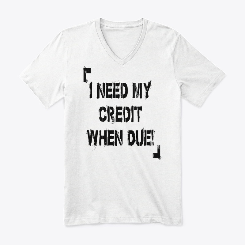 I Need My Credit When Due!