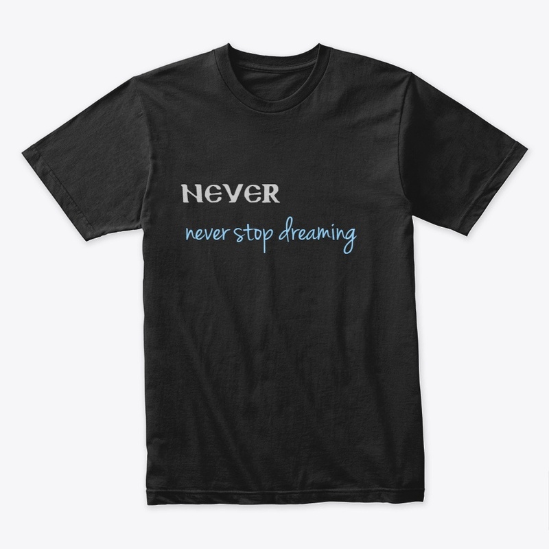 never stop dreaming