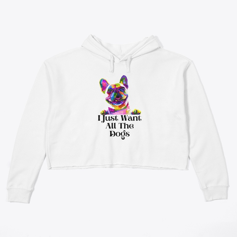 I Just Want All The Dogs T-Shirts.