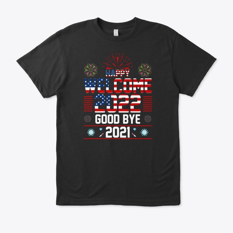 Happy New Year 2022 -T -Shirt