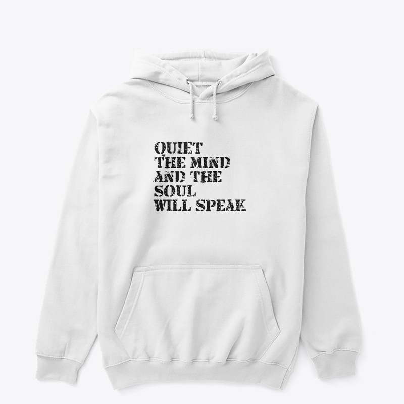 Quiet the mind and the soul will speak