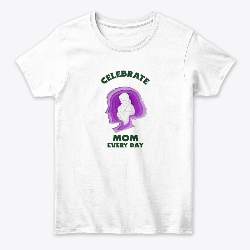 Celebrate Mom Every Day