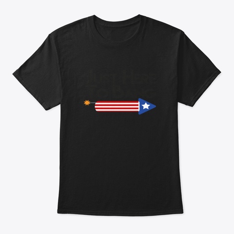Just Here To Bang Fziuq Black T-Shirt Front