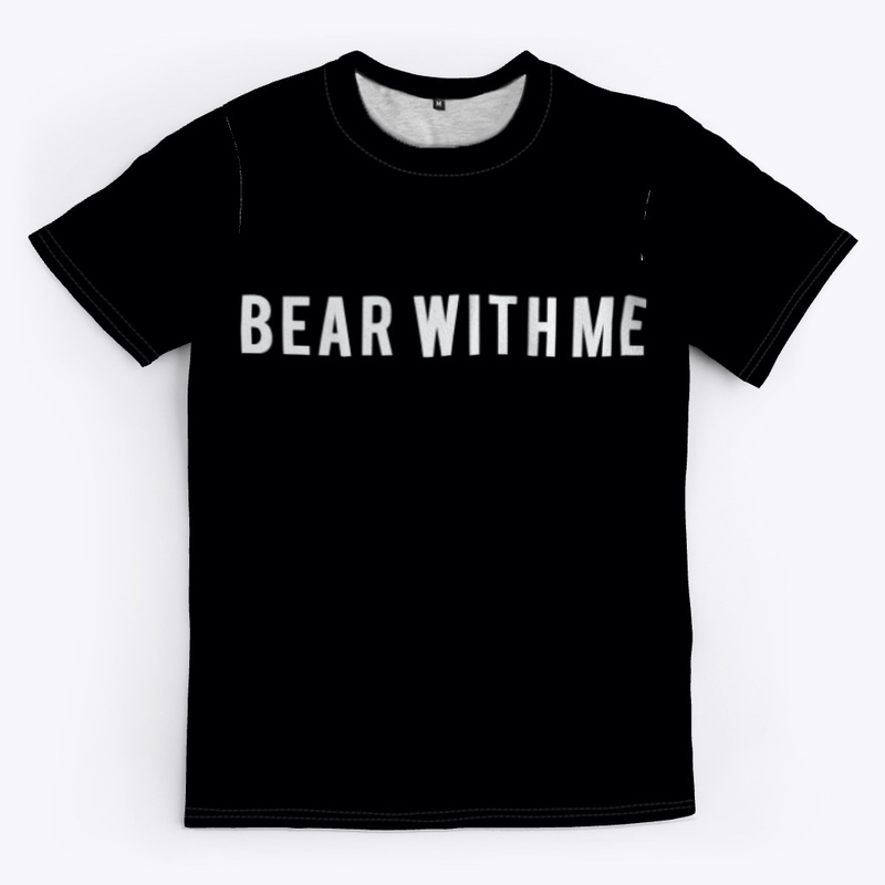 BEAR WITH ME