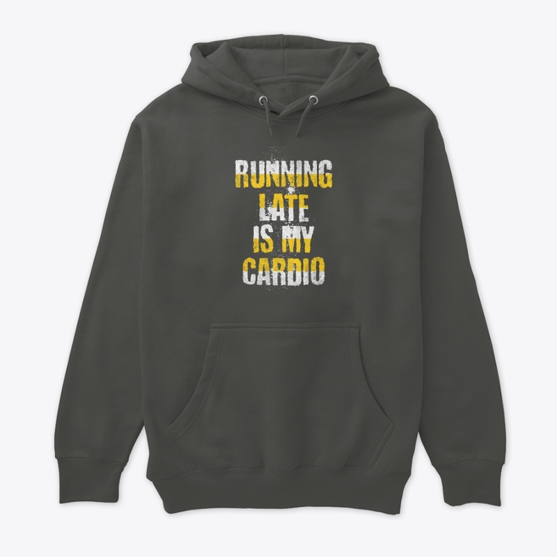 Running late is my cardio