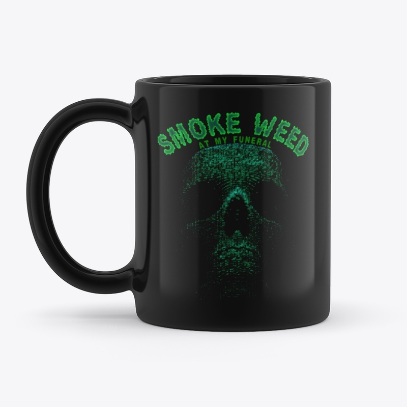 Smoke Weed At My Funeral