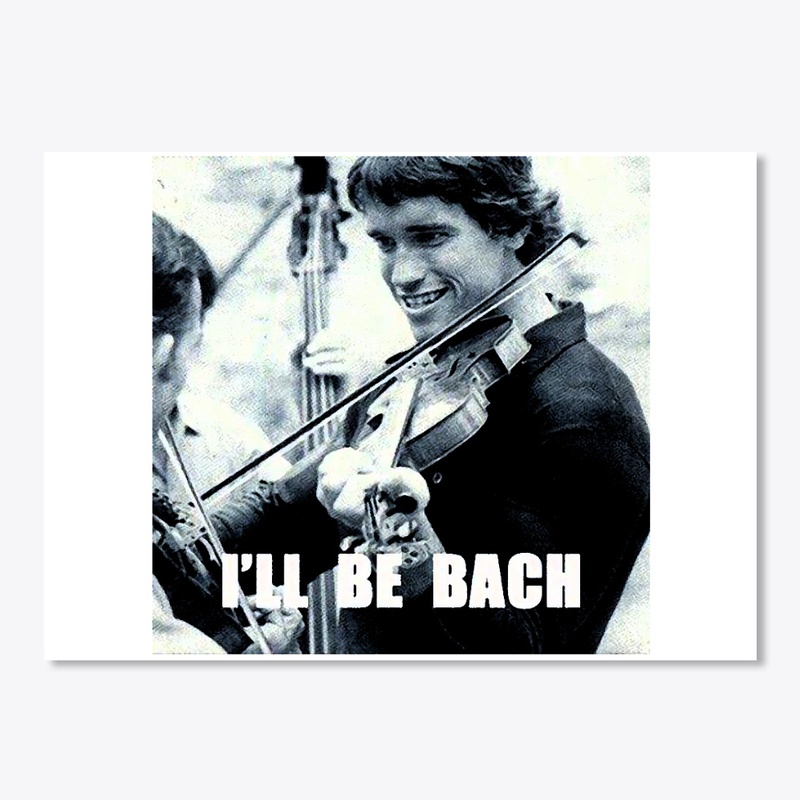 I´ll be Bach!