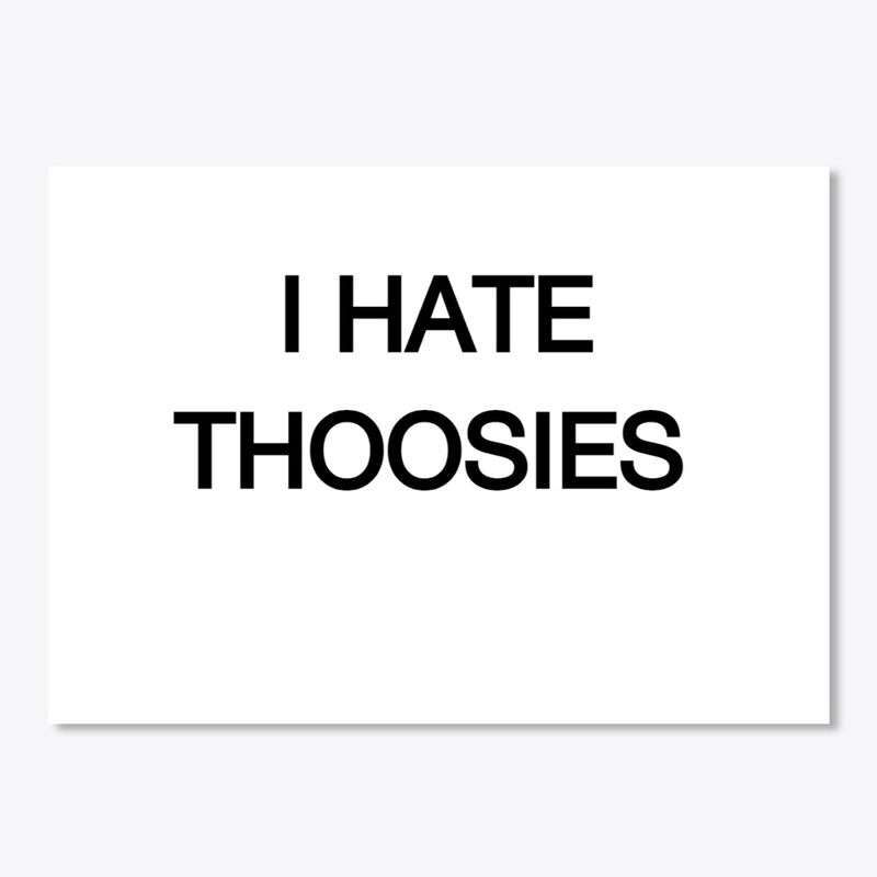 I HATE THOOSIES (Sticker)