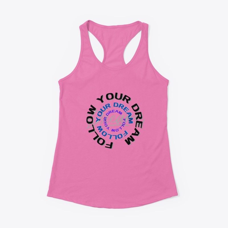 Follow your dream women t shirt 