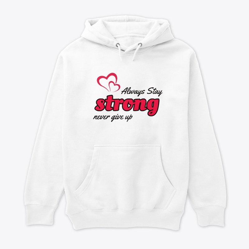 Always stay Strong T shirt