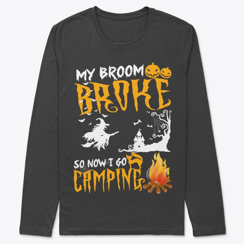 My Broom Broke So Now I Go Camping