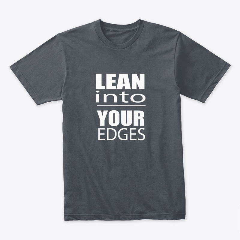 Lean into Your Edges