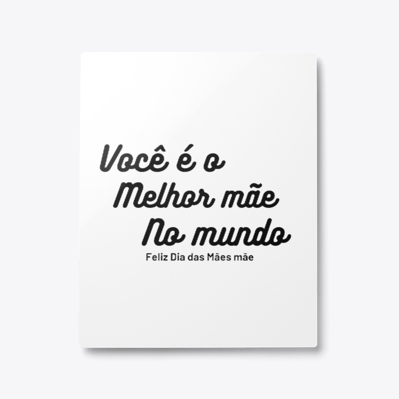 "Você é a Melhor Mãe do Mundo"