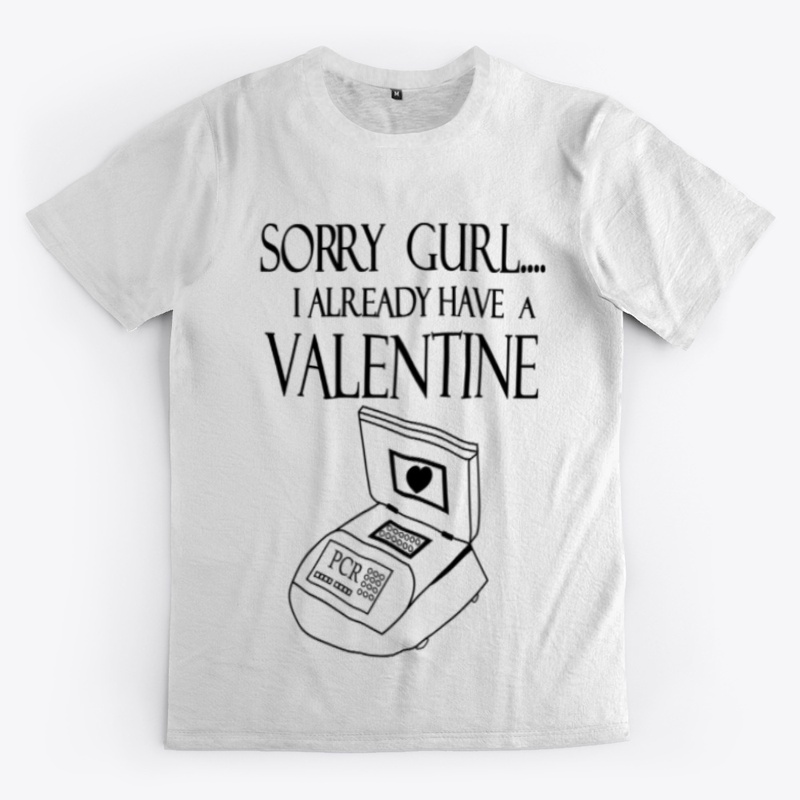 PCR -Sorry Gurl I Already Have Valentine