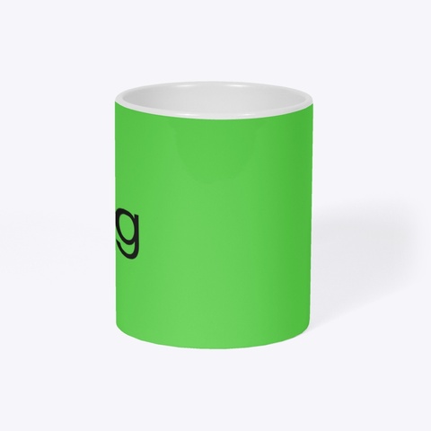 Mug That Says Mug Bright Green T-Shirt Right