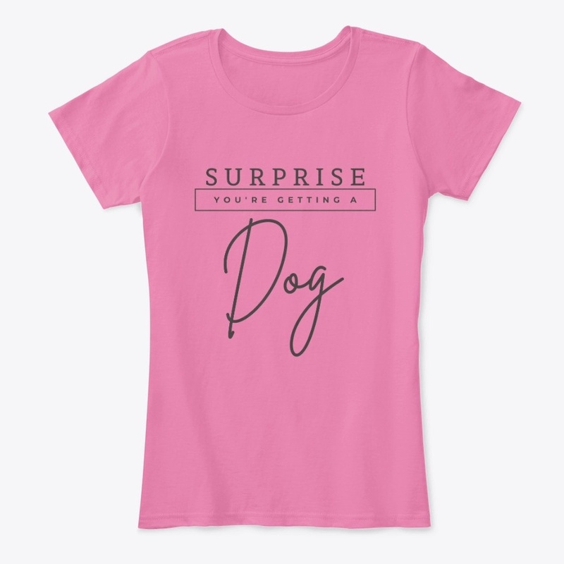 Surprise You're Getting a Dog Design